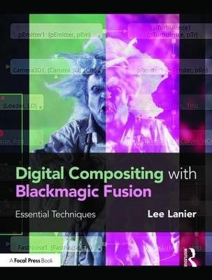 Digital Compositing with Blackmagic Fusion: Essential Techniques By Lee Lanie...