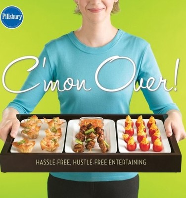Cmon Over Hassle-Free, Hustle-Free Entertaining (Pillsbury Cooking) - GOOD