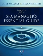Spa Manager’s Essential Guide, Paperback by Wallace, Mike; Smith, Melanie, Br...