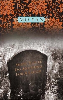 SHIFU, YOU'LL DO ANYTHING FOR A LAUGH By Mo Yan *Excellent Condition*