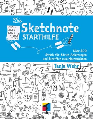 Die Sketchnote Starthilfe | Tanja Wehr | Taschenbuch | mitp Professional | 2016