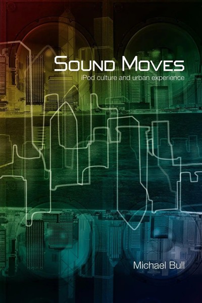 Sound Moves Ipod Culture And Urban Experience Michael Bull Taschenbuch Englisch-image