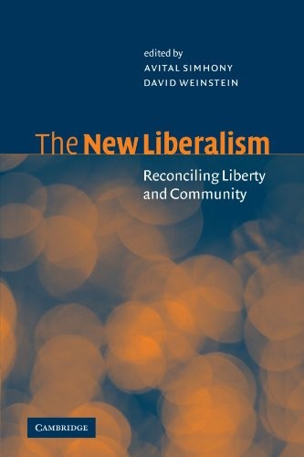The New Liberalism: Reconciling Liberty and Community. Simhony, Weinstein<|