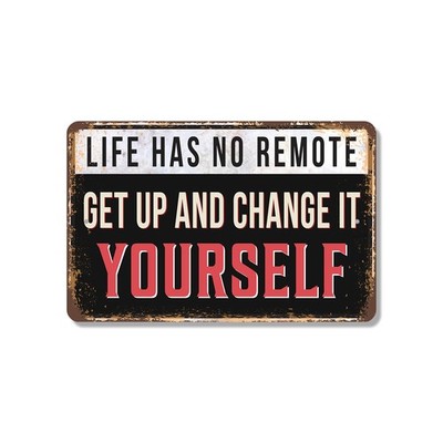 Life Has No Remote Street Sign Get Up And Change It Durable Perfect for Offices