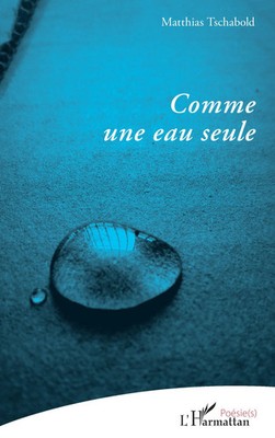 Comme une eau seule Matthias Tschabold Taschenbuch Poésie(s) Französisch 2026