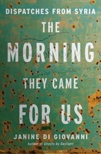 The Morning They Came For Us: Dispatc- 0871407132, Janine di Giovanni, hardcover
