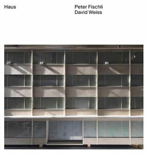 Peter Fischli & David Weiss: Haus by Luma Stiftung: New