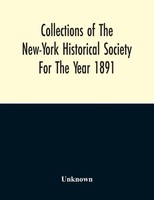 Collections For The New-York Historical Society For The Year 1891 Unknown Buch