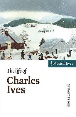The Life of Charles Ives Feder Paperback Cambridge University Press