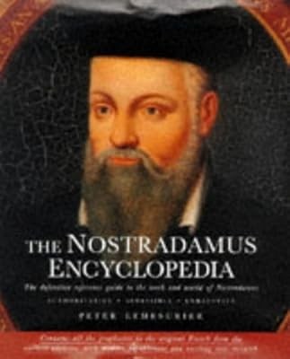 Nostradamus Encyclopedia: The mysteries of his predictions decoded, Lemesurier, 