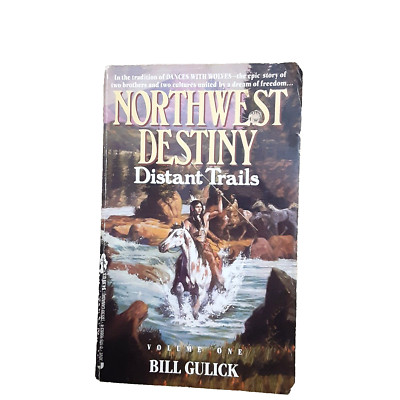 Northwest Destiny: Distant Trails Paperback, by Gulick Bill Western 1992
