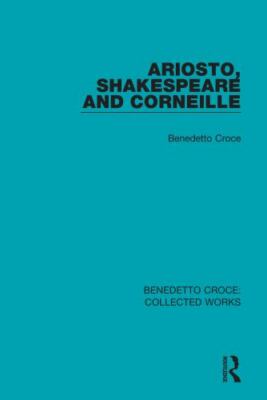 Ariosto, Shakespeare and Corneille, Paperback by Croce, Benedetto; Ainslie, D...