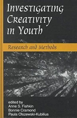 INVESTIGATING CREATIVITY IN YOUTH: RESEARCH AND METHODS By Anne S. Fishkin VG