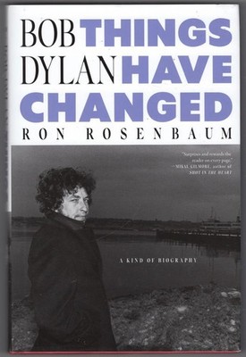 Bob Dylan: Things Have Changed ~ Rosenbaum, Ron HC