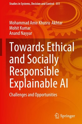 Towards Ethical and Socially Responsible Explainable AI Mohammad Amir Khusru Akh