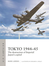 Tokyo 1944–45: the Destruction of Imperial Japan'S Capital: 40 (Air Campaign)