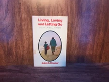 Living Loving and Letting Go by John C. Cooper (2006, HC/DJ) Ex-Library Parentin