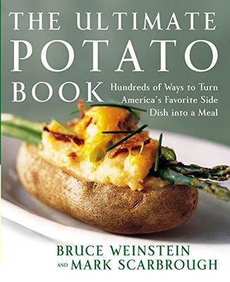 ULTIMATE POTATO BOOK: HUNDREDS OF WAYS TO TURN AMERICA'S By Bruce NEW
