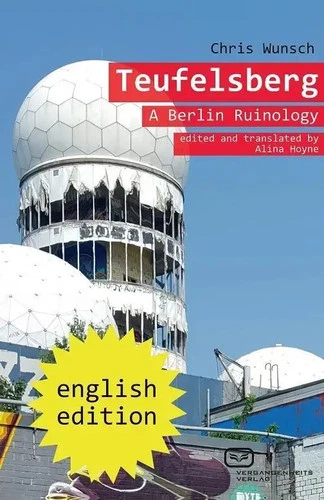 Teufelsberg | A Berlin Ruinology | Chris Wunsch | Deutsch | Buch | 148 S. | 2016