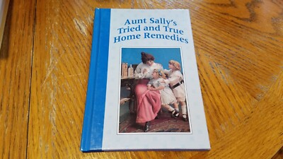 Aunt Sally's Tried and True Home Remedies HC