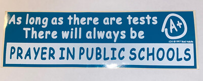 As Long As There Are Tests There Will Always Be Prayers In School Bumper Sticker