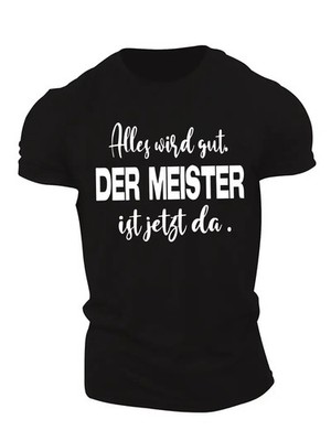 Men'S Black Casual Summer T-Shirt with Alles wird gut. DER MEISTER ist jetzt da