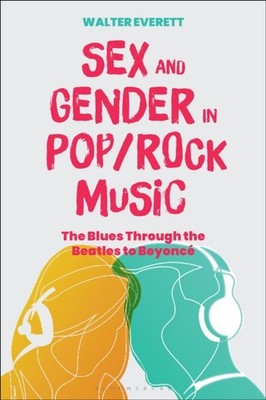 Everett - Sex and Gender in Pop/Rock Music  The Blues Through the Beat - X555z