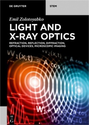 Light and X-Ray Optics: Refraction, Reflection, Diffraction, Optical Devices, Mi