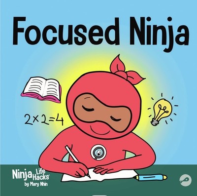 Focused Ninja: A Children s Book About Increasing Focus and Concentration ...