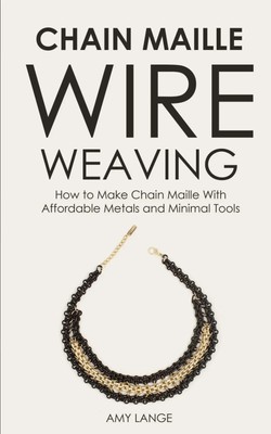 Chain Maille Wire Weaving Amy Lange Taschenbuch Kartoniert / Broschiert Englisch