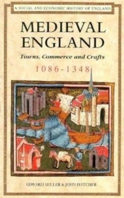 Medieval England: Towns, Commerce And Crafts, 1086-1348