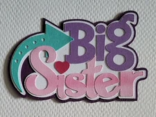 Big Sister Title. Scrapbook, Card making Paper Piecing