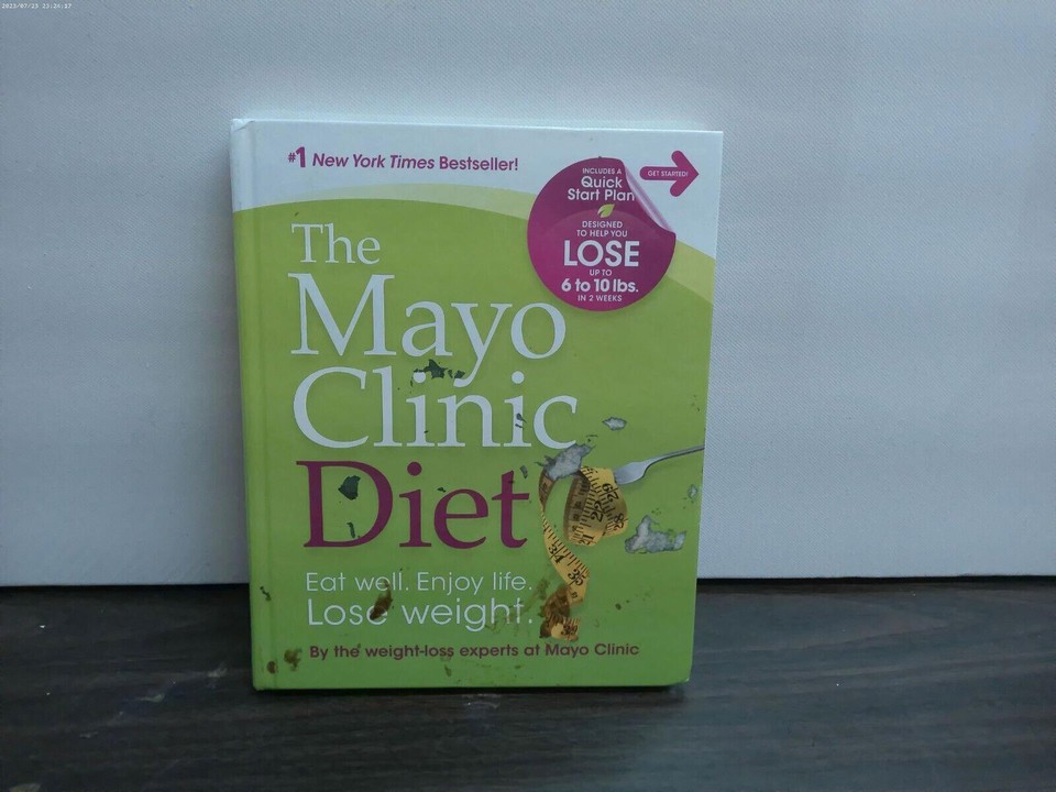 Mayo Clinic Diet Eat Well. Enjoy Life. Lose Weight by Mayo Clinic