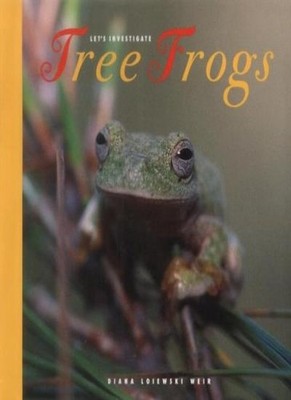 Tree Frogs (Let's Investigate S.),Weir, Diana Loiewski Diana Loi