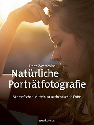 Natürliche Porträtfotografie: Mit einfachen Mitteln Buch dpunkt.verlag GmbH