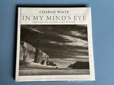 In My Minds Eye,seeing in Black & White, by Charlie Waite, Hardback,  2002