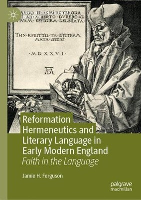 Jamie H. Fergus Reformation Hermeneutics and Literary Lan (Hardback) (UK IMPORT)