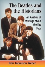 Image of The Beatles and the Historians: An Analysis of Writings About the Fab Four by Er