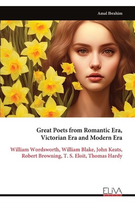 Great Poets from Romantic Era, Victorian Era and Modern Era | Amal Ibrahim