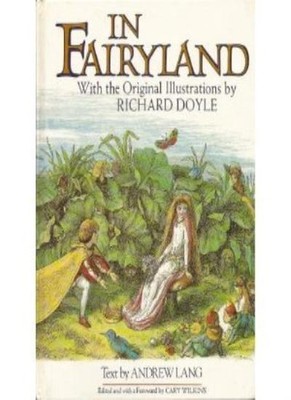 In Fairyland,Andrew Lang, Richard Doyle, Cary Wilkins