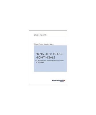 Prima di Florence Nightingale. La letteratura infermieristica italiana 1676-1846