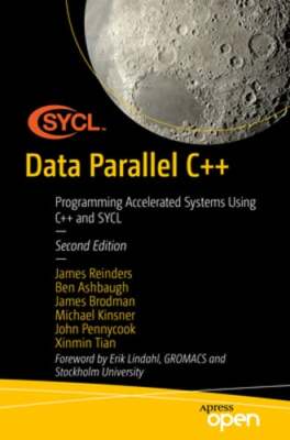 Data Parallel C++: Programming Accelerated Systems Using C++ and SYCL: New