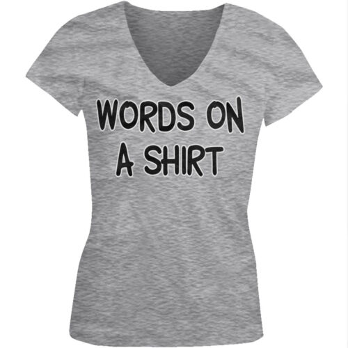 Words on a Shirt - Funny Sayings Slogans Juniors V-neck T-shirt | eBay