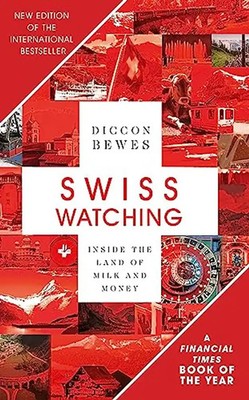 Swiss Watching: Inside the Land of Milk and Money