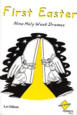 First Easter: Nine Holy Week Dramas, Ellison, Les