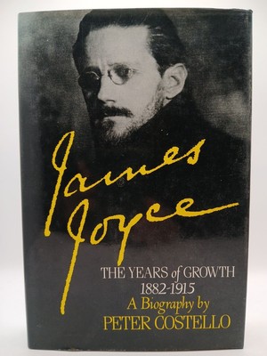 James Joyce, the years of growth 1882-1915 Costello, Peter: