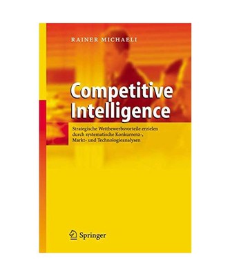 Competitive Intelligence: Strategische Wettbewerbsvorteile erzielen durch system