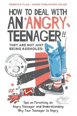 Rebecca Flag | How To Deal With an Angry Teenager! They Are Not Just Being...