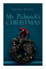 Mr. Pickwick's Christmas: Winter Holiday Adventures at the Manor Farm (Paperback