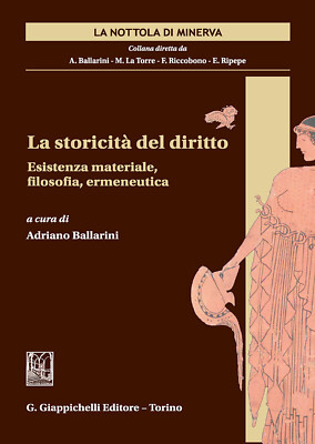 La storicità del diritto - Ballarini A. (cur.)